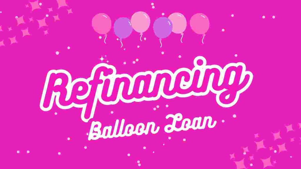 Balloon Loan Refinancing – Complete Guide for 2025 Good Information