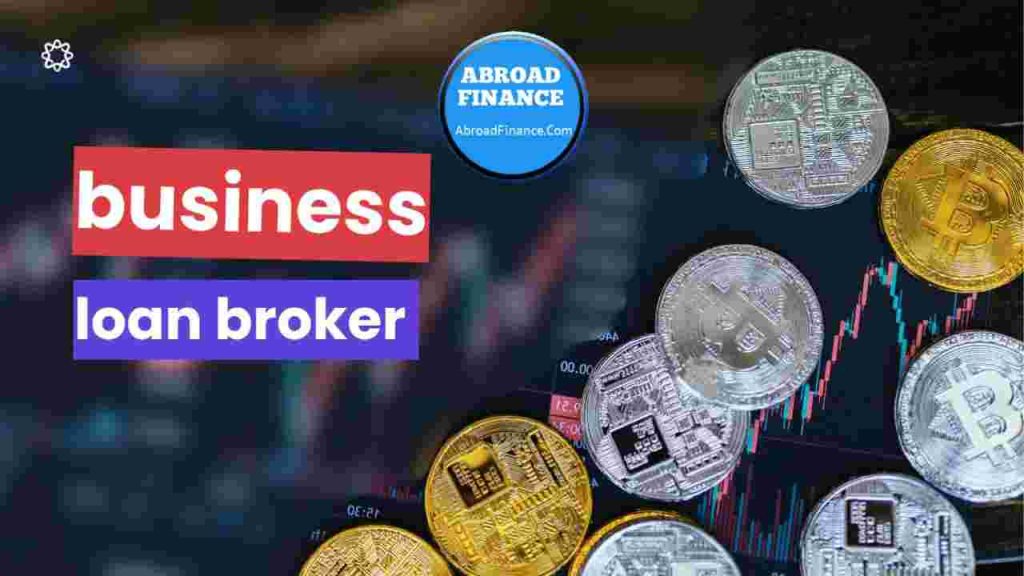 Business Loan Broker – Complete Guide 2025 (How They Work, Benefits & Tips)