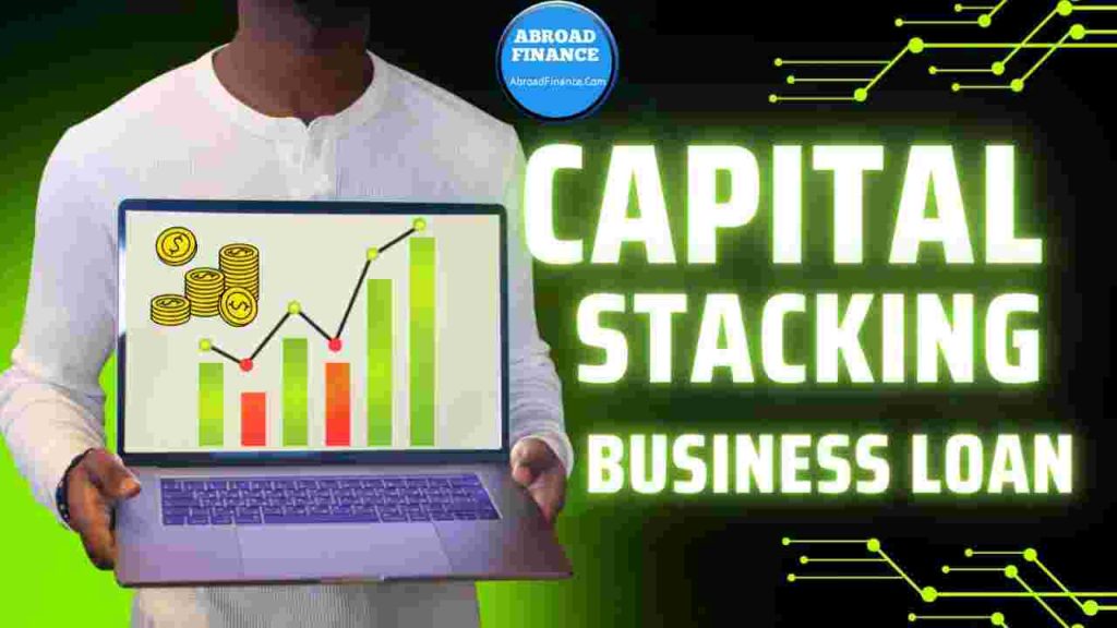 Capital Stacking Business Loan – Complete Guide for 2025