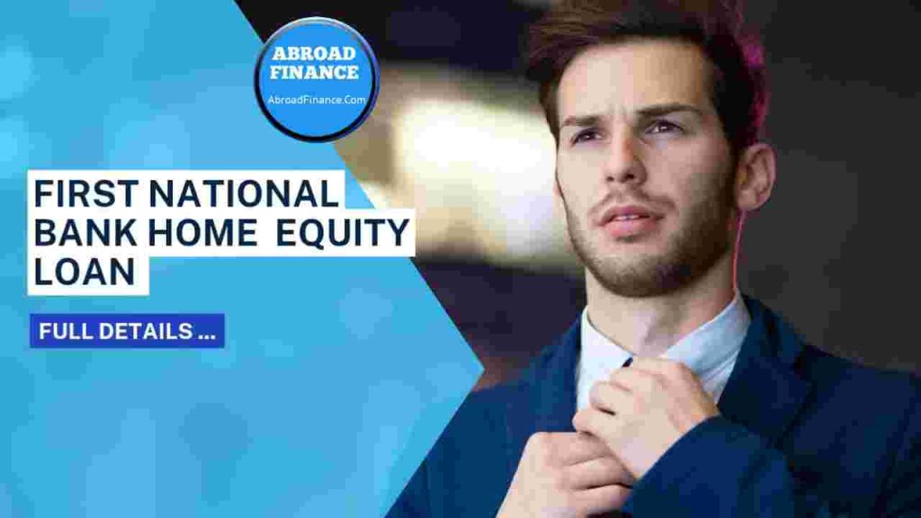 First National Bank Home Equity Loan – Complete Guide for 2025
