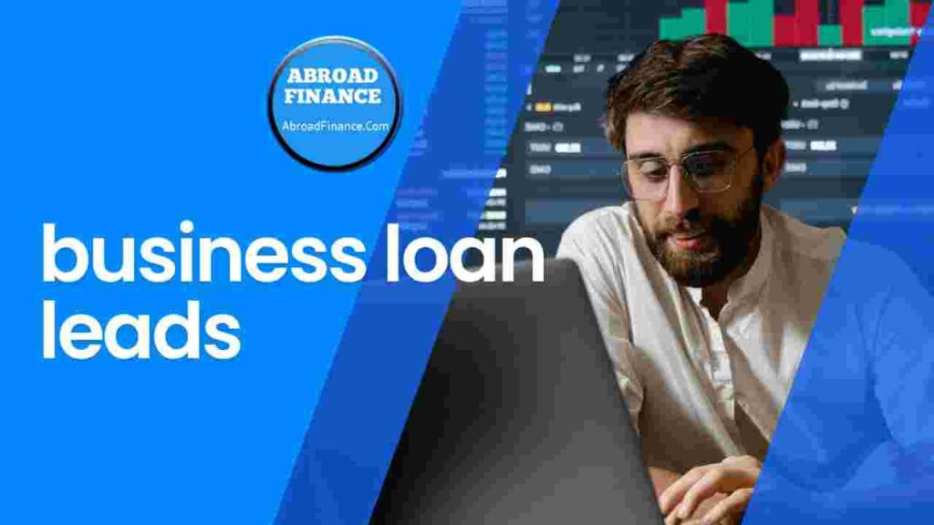 Business Loan Leads – How to Generate, Buy, and Convert High-Quality Leads in 2025