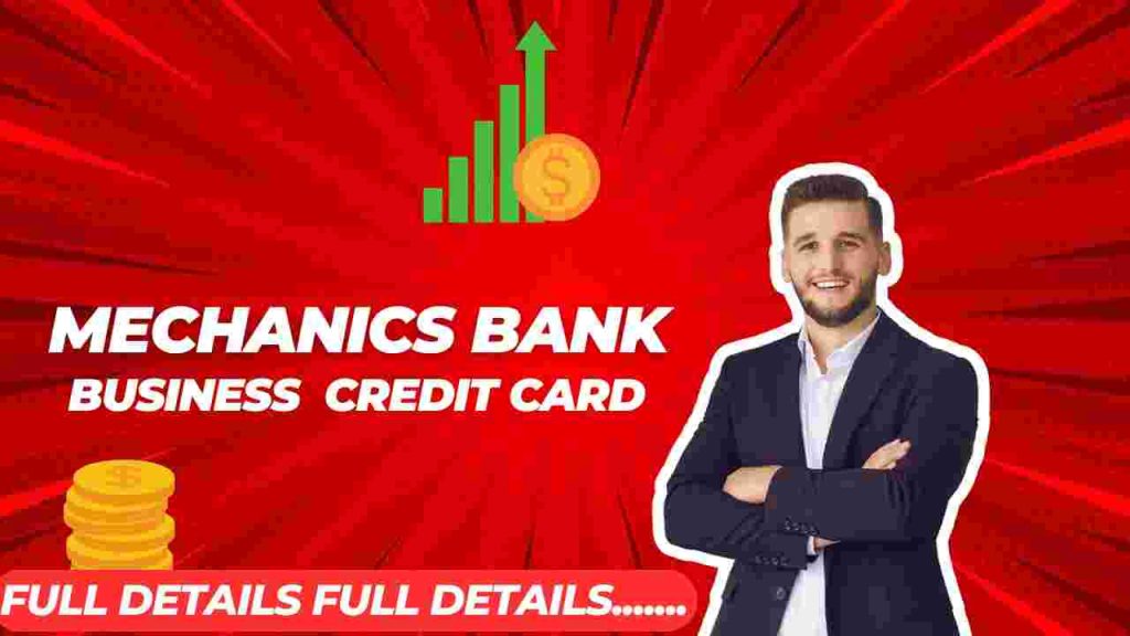 Mechanics Bank Business Credit Card – Complete Guide for 2025